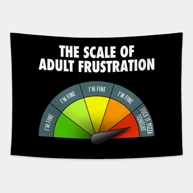 The Scale Of Adult Frustration  - Realistic Mood Range Tee Tapestry by tommartinart