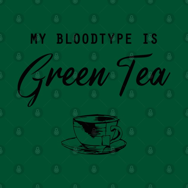 My bloodtype is Green Tea by Selma22Designs