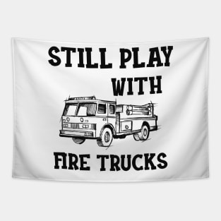 Firefighter - I still play with fire trucks Tapestry