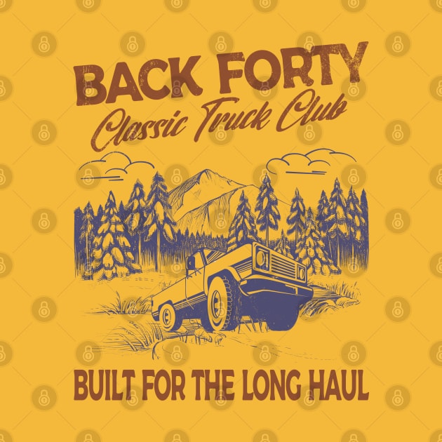 Back Forty, classic truck club.  Built for the long haul. by Blended Designs