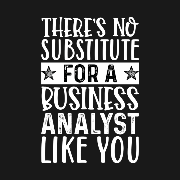 There's No Substitue For A Business Analyst Like You by Saimarts