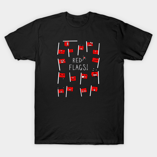 Red Flags Red Flags TShirt TeePublic