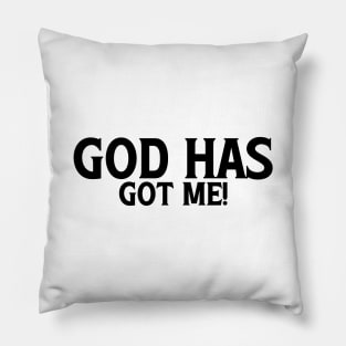 God Has Got Me Pillow