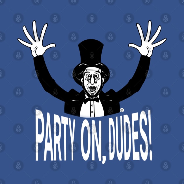 Lincoln Says, "Party On, Dudes!" by UzzyWorks