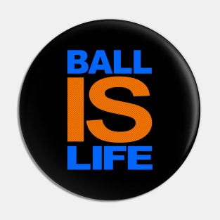 BALL IS LIFE bball Pin