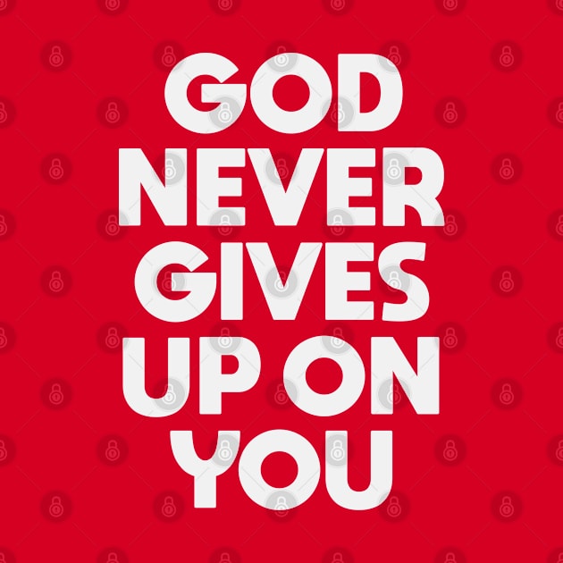 God Never Gives Up on You by Dale Preston Design