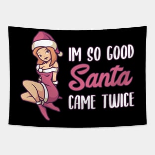 Naughty Christmas Gift | Im so good Santa came twice Tapestry