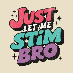 Just Let Me Stim Bro Groovy Retro T-Shirt