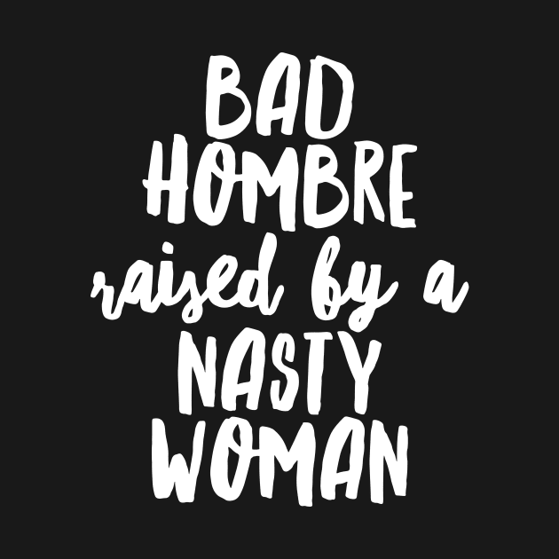 Raised by a Nasty Woman by tracimreed