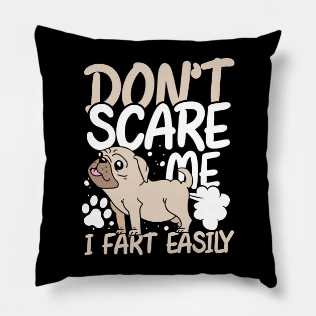 Don't Scare Me I Fart Easily Pillow by AngelBeez29