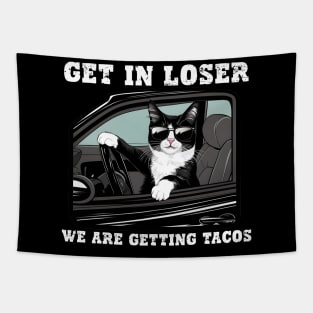 Get In Loser We Are Getting Tacos Tapestry