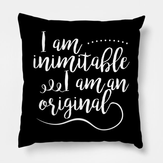 I am inimitable I am an original Musical Theater Pillow by charlescheshire