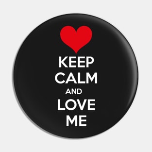 Keep calm and love me Pin