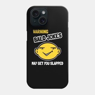 Warning Bald Jokes May Get You Slapped Phone Case