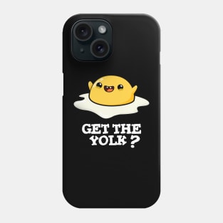 Get The Yolk Cute Egg Joke Pun Phone Case