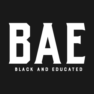 BAE (Black and Educated) T-Shirt