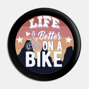 Life Is Better On A Bike Pin