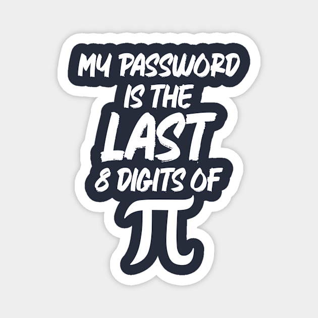 My Password Is The Last 8 Digits Of Pi Magnet by printalpha-art