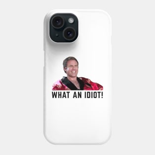 What an idiot! Phone Case