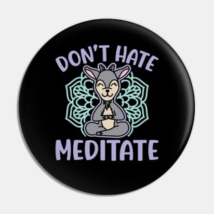 Don’t Hate Meditate Goat Yoga Meditation Funny Pin