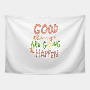 Good Things are Going to Happen Tapestry