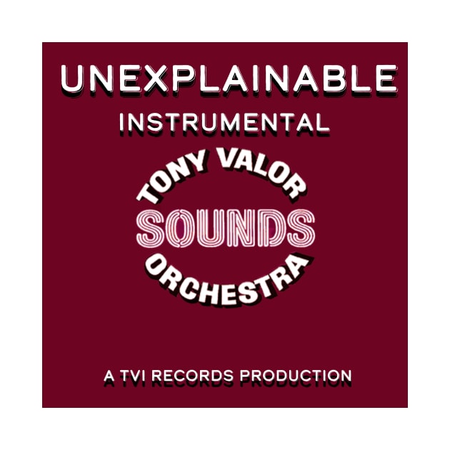 Unexplainable Instrumental by TVI Records Multi Media