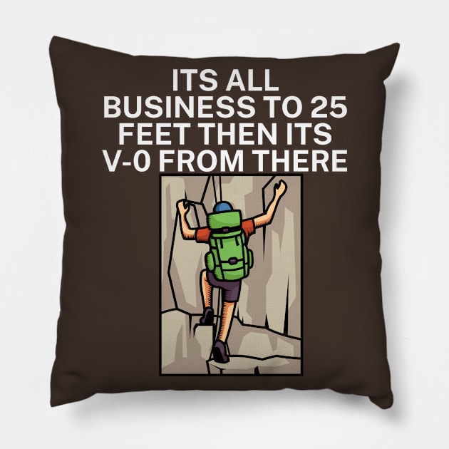 Its all business to 25 feet then its V 0 from there Pillow by maxcode