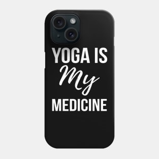 Yoga Is My Medicine Phone Case