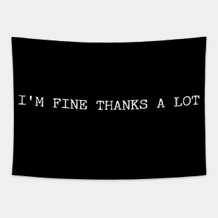 I'm Fine Thanks A Lot Funny Humor Tapestry