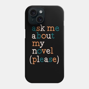 ask me about my novel Phone Case