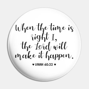 When the time is right, i the Lord will make it happen Pin