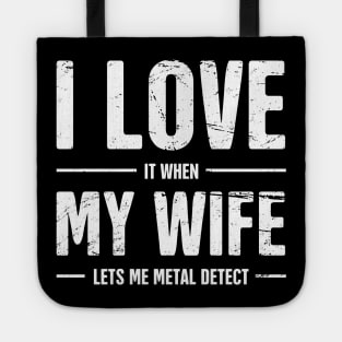 I Love My Wife | Funny Metal Detecting Quote Tote