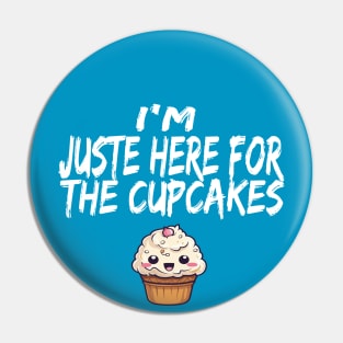 im just here for the cup cakes Pin