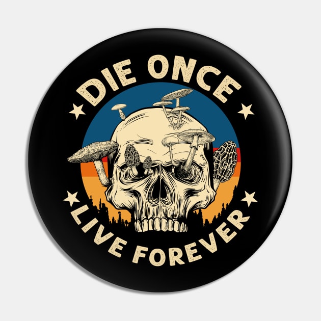 Die once live forever Vintage Skull Mushroom Pin by GillTee