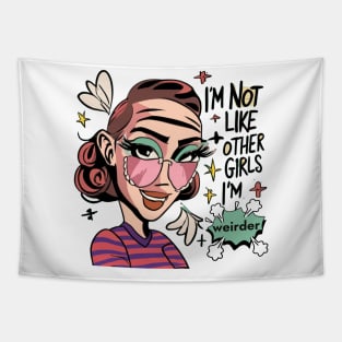 I'm Not Like Other Girls, I'm Weirder Unique Girl Tapestry