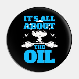 It's All About The Oil Anti-War Political Antiwar Pin