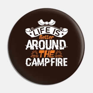 life is better around the campfire Pin