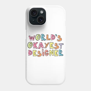 World's Okayest Designer Gift Idea Phone Case