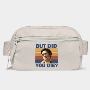 But Did You Die Bag