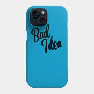 Bad Idea - Black Ink Phone Case