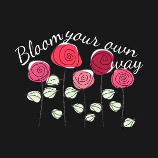 Bloom Your Own Way T-Shirt