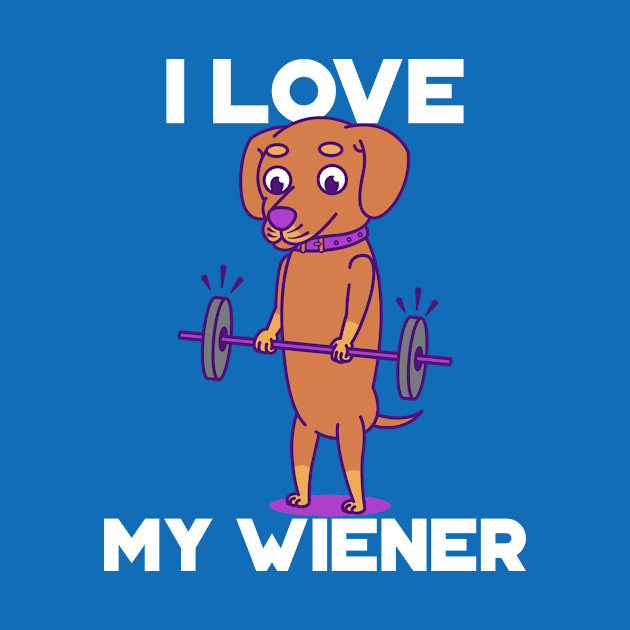 I love my Dachshund by Doggo Gym