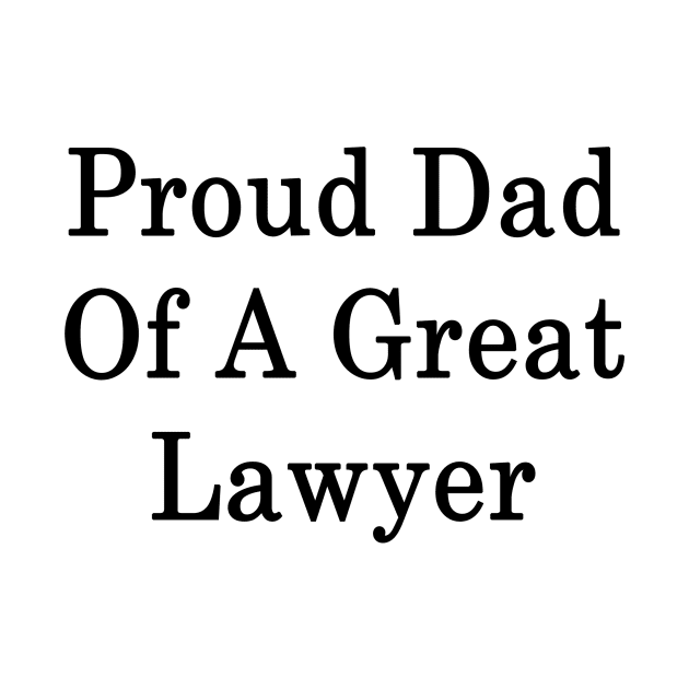 Proud Dad Of A Great Lawyer by supernova23