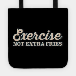 EXERCISE Not Extra Fries - Funny Gymwear Design Tote