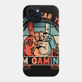 Can't Hear You I'm Gaming Phone Case