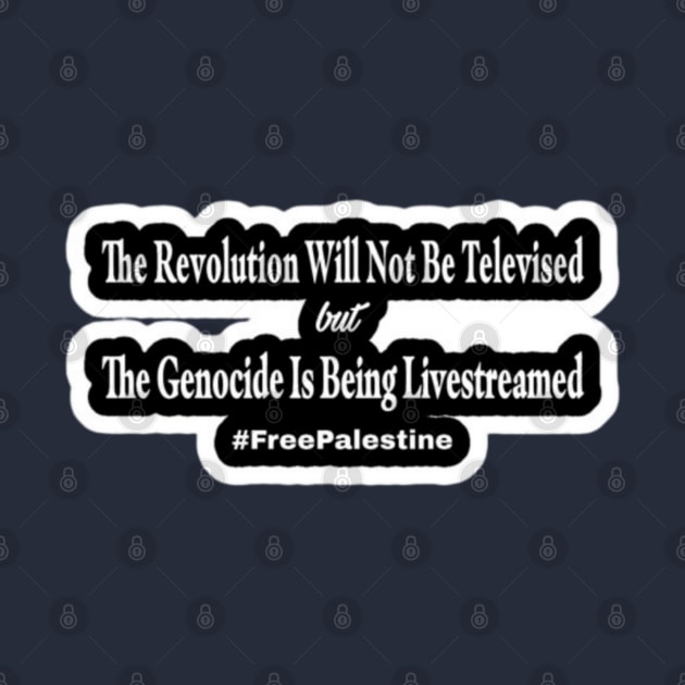 The Revolution Will Not Be Televised but The Genocide Is Being Livestreamed #FreePalestine - Horizontal - Sticker - Double-sided by SubversiveWare