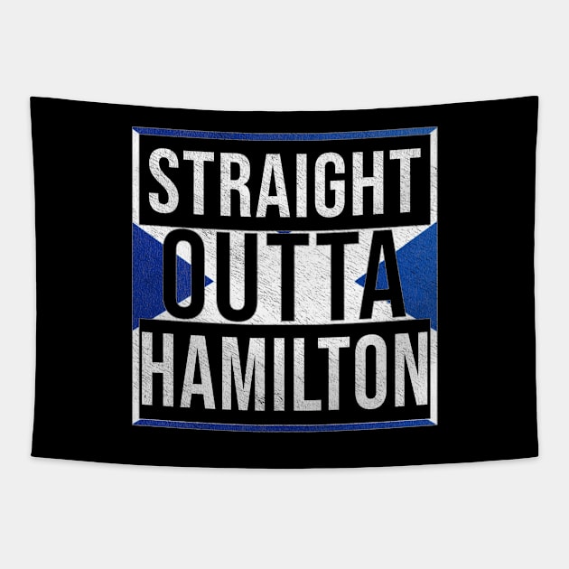 Straight Outta Hamilton - Gift for Scot, Scotsmen, Scotswomen, From Hamilton in Scotland Scottish Tapestry by Country Flags