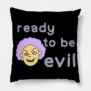 Ready to be evil Pillow