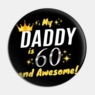 My Daddy Is 60 And Awesome Happy 60th Birthday Dad Pin