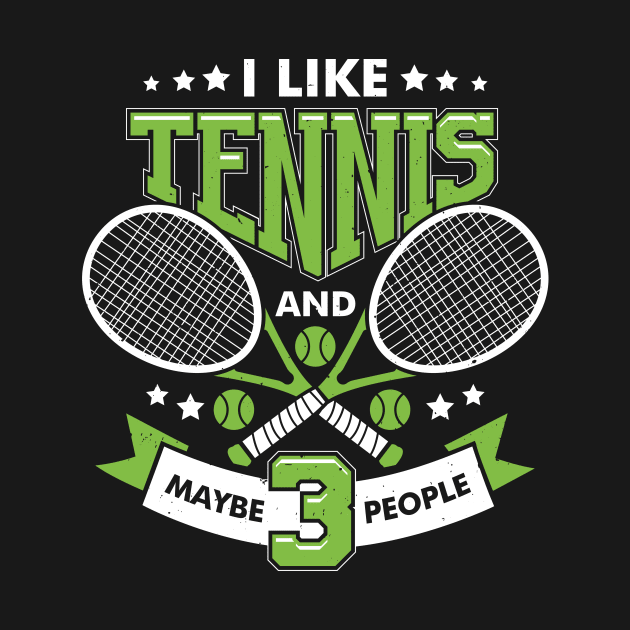 I Like Tennis And Maybe 3 People by Dolde08